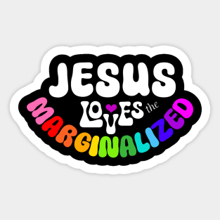 Jesus Loves the Marginalized for Dark Background Sticker